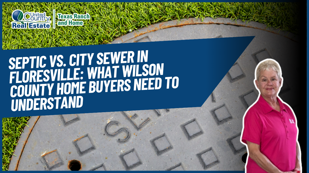 Septic vs. City Sewer in Floresville: What Wilson County Home Buyers Need to Understand